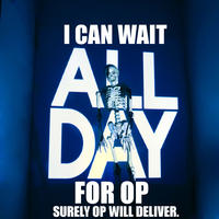 Waiting for OP/OP Will Surely Deliver
