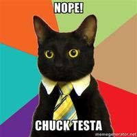 Nope! Chuck Testa
