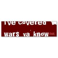 I've Covered Wars, You Know.