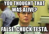 Nope! Chuck Testa