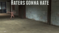 Haters Gonna Hate