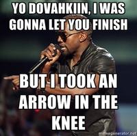 I Took an Arrow in the Knee