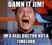 Dammit Jim, I'm a Doctor, Not a X