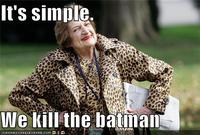 It's Simple, We Kill The Batman