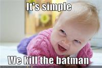 It's Simple, We Kill The Batman