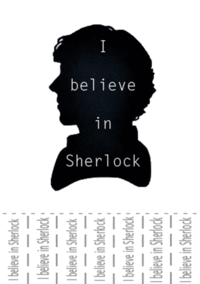 I believe in sherlock Holmes