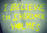 I believe in sherlock Holmes