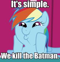 It's Simple, We Kill The Batman