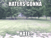 Haters Gonna Hate
