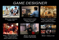 What People Think I Do / What I Really Do
