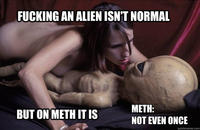 X isn't normal, but on Meth it is