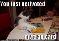 You Just Activated My Trap Card!