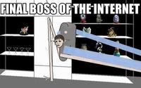 Final Boss of the Internet