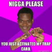 You Just Activated My Trap Card!