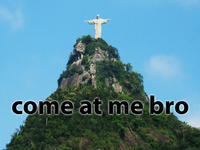 COME AT ME BRO