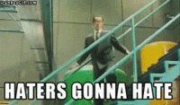 Haters Gonna Hate