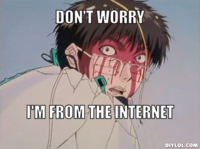 Don't Worry, I'm From the Internet