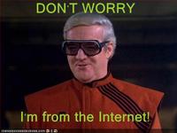Don't Worry, I'm From the Internet
