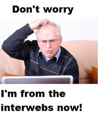 Don't Worry, I'm From the Internet