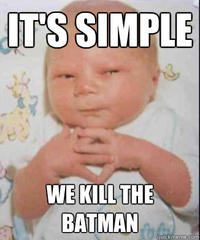 It's Simple, We Kill The Batman