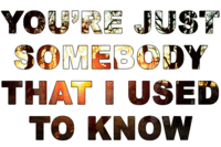 Somebody That I Used To Know
