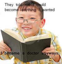 They Told Me I Could Be Anything I Wanted