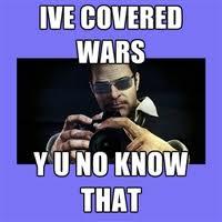 I've Covered Wars, You Know.