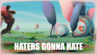 Haters Gonna Hate