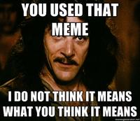 You Keep Using That Word, I Do Not Think It Means What You Think It Means