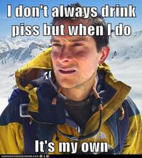 Bear Grylls / Better Drink My Own Piss
