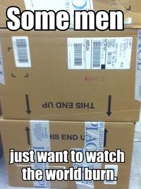 Some Men Just Want to Watch the World Burn