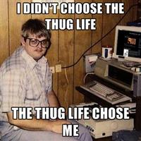 I Didn't Choose The Thug Life, The Thug Life Chose Me