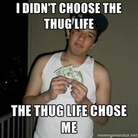 I Didn't Choose The Thug Life, The Thug Life Chose Me