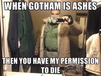 When Gotham is Ashes, You Have My Permission to Die