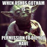 When Gotham is Ashes, You Have My Permission to Die