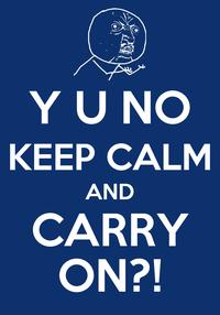 Keep Calm and Carry On