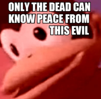 Only The Dead Can Know Peace From This Evil