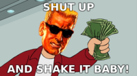 Shut Up And Take My Money!