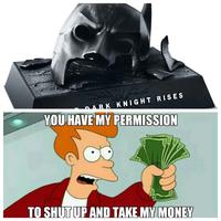 Shut Up And Take My Money!