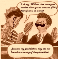 Gee Bill how come your mom﻿ lets you eat two wieners?