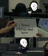 I Know That Feel Bro