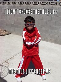 I Didn't Choose The Thug Life, The Thug Life Chose Me