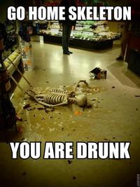 Go Home, You Are Drunk