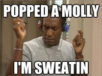 Popped a Molly, I'm Sweatin