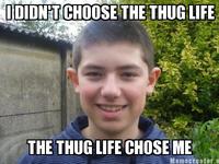 I Didn't Choose The Thug Life, The Thug Life Chose Me