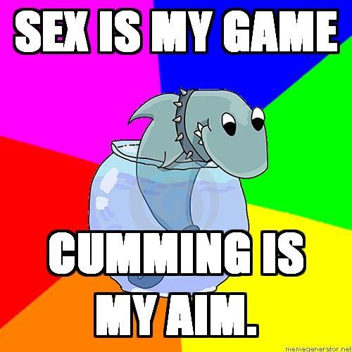 Rhyming-Shark-Sex-is-my-game-Cumming-is-my-aim.jpg