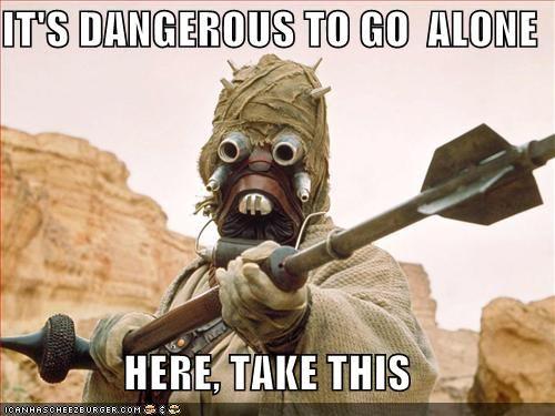 It's Dangerous to Go Alone! Take This