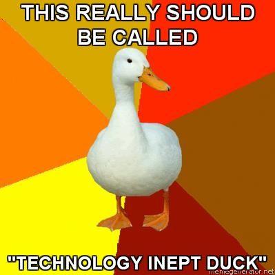 Technologically-Impaired-Duck-This-really-should-be-called-technology-inept-duck.jpg
