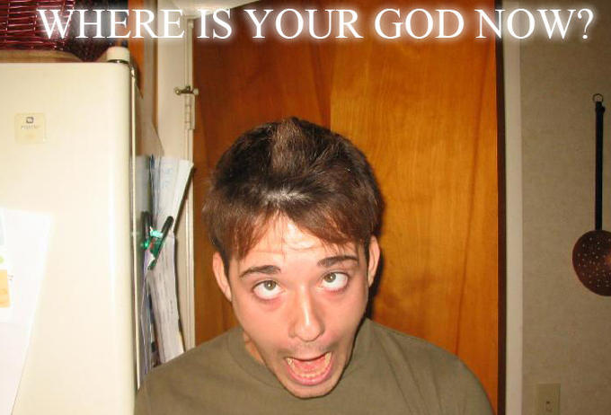 Where is your god now?