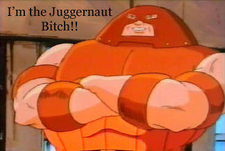 The Juggernaut Bitch!!